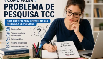 Como fazer problema de pesquisa TCC: guia prático para formular sua pergunta de pesquisa