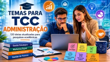 Temas para TCC Administração: 120 Sugestões de Ideias Atuais