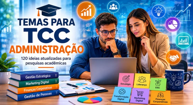 Temas para TCC Administração: 120 Sugestões de Ideias Atuais
