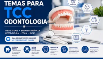 Temas para TCC Odontologia: ideias atuais e exemplos para escolher seu tema