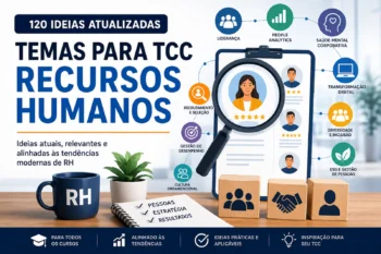 Temas para TCC Recursos Humanos: 120 ideias atuais e organizadas por áreas