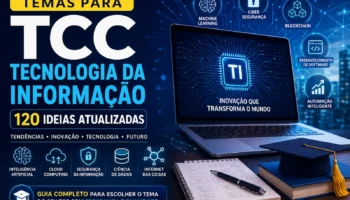 Temas para TCC Tecnologia da Informação: 120 ideias atuais, estratégicas e organizadas por áreas