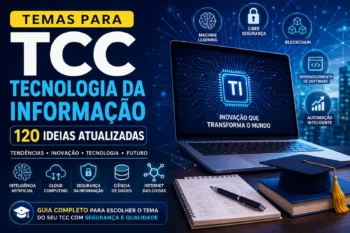 Temas para TCC Tecnologia da Informação: 120 ideias atuais, estratégicas e organizadas por áreas