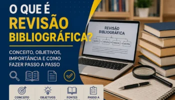 O que é Revisão Bibliográfica: conceito, objetivo e como fazer