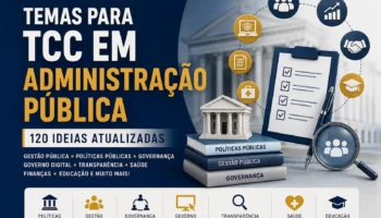 Temas para TCC em Administração Pública: 120 Ideias Atualizadas para 2026