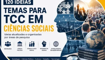 Temas para TCC em Ciências Sociais: 120 Ideias Atualizadas para sua Pesquisa