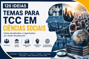 Temas para TCC em Ciências Sociais: 120 Ideias Atualizadas para sua Pesquisa