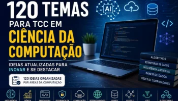 Temas para TCC em Ciência da Computação: 120 Ideias Atualizadas para sua Pesquisa