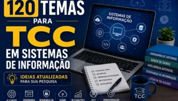 Temas para TCC em Sistemas de Informação: 120 Ideias Atualizadas para sua Pesquisa