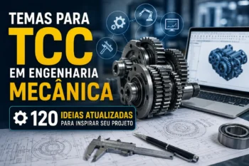 Temas para TCC em Engenharia Mecânica: 120 Ideias Atualizadas para sua Pesquisa